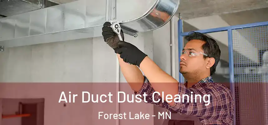  Air Duct Dust Cleaning Forest Lake - MN