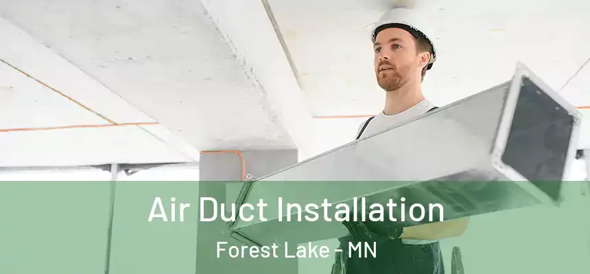 Air Duct Installation Forest Lake - MN