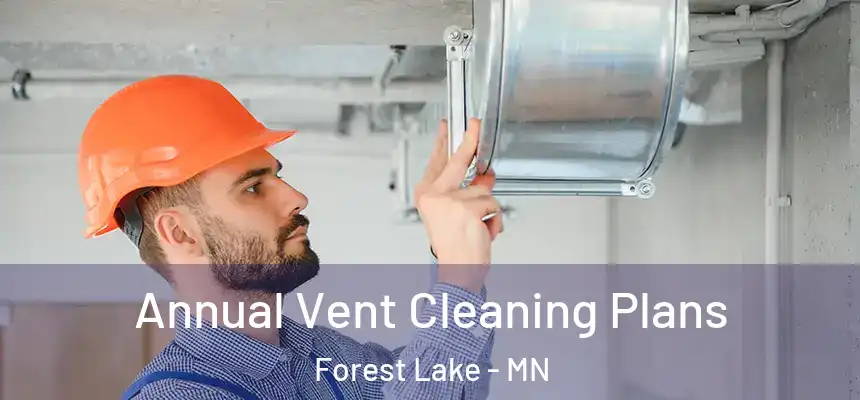 Annual Vent Cleaning Plans Forest Lake - MN