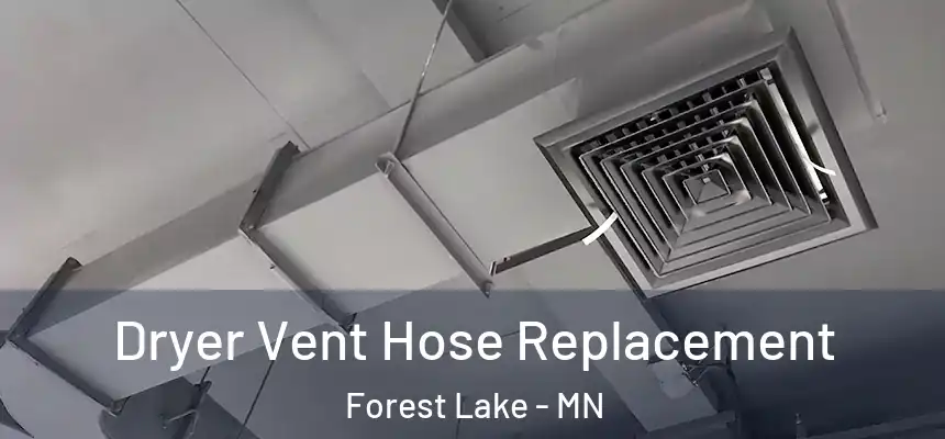 Dryer Vent Hose Replacement Forest Lake - MN