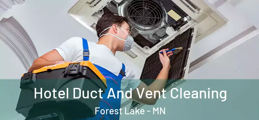 Hotel Duct And Vent Cleaning Forest Lake - MN