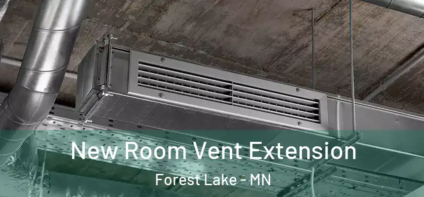 New Room Vent Extension Forest Lake - MN
