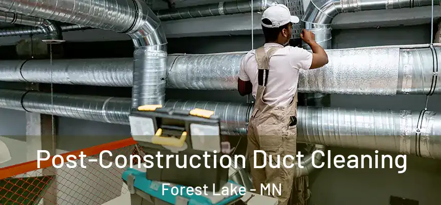  Post-Construction Duct Cleaning Forest Lake - MN