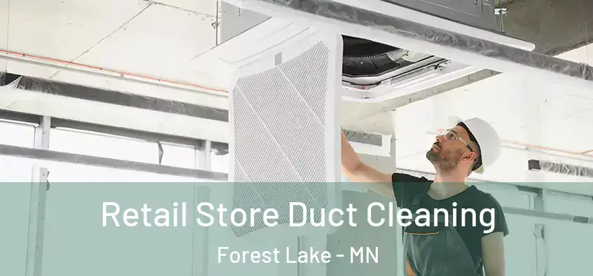 Retail Store Duct Cleaning Forest Lake - MN